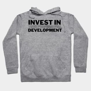 Invest in your professional development Hoodie